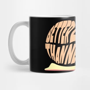 Cute Snail, Better Late Than Never Mug